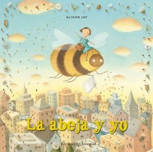 LA ABEJA Y YO | 9788426144423 | JAY, ALISON | Galatea Llibres | Librería online de Reus, Tarragona | Comprar libros en catalán y castellano online