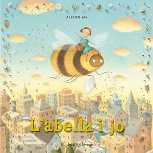 L'ABELLA I JO | 9788426144430 | JAY, ALISON | Galatea Llibres | Librería online de Reus, Tarragona | Comprar libros en catalán y castellano online