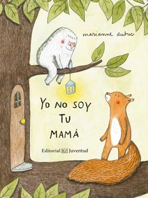 YO NO SOY TU MAMÁ | 9788426144409 | DUBUC, MARIANNE | Galatea Llibres | Llibreria online de Reus, Tarragona | Comprar llibres en català i castellà online