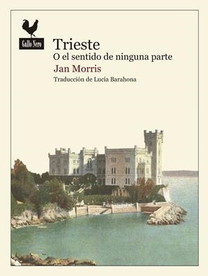 TRIESTE O EL SENTIDO DE NINGUNA PARTE | 9788416529438 | MORRIS, JAN | Galatea Llibres | Llibreria online de Reus, Tarragona | Comprar llibres en català i castellà online