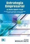 ESTRATEGIA EMPRESARIAL. LA RUTA EQUITY PLUS | 9788499646824 | MORALES NIETO, ENRIQUE | Galatea Llibres | Llibreria online de Reus, Tarragona | Comprar llibres en català i castellà online