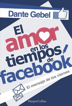 EL AMOR EN LOS TIEMPOS DE FACEBOOK | 9788491390855 | GEBEL, DANTE | Galatea Llibres | Llibreria online de Reus, Tarragona | Comprar llibres en català i castellà online