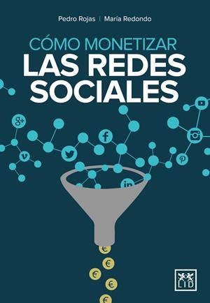 CÓMO MONETIZAR LAS REDES SOCIALES | 9788483569801 | ROJAS AGUADO, PEDRO/REDONDO RODRÍGUEZ, MARÍA | Galatea Llibres | Librería online de Reus, Tarragona | Comprar libros en catalán y castellano online