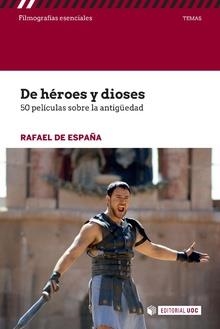 DE HEROES Y DIOSES. 50 PELICULAS SOBRE LA ANTIGÜEDAD | 9788491167723 | DE ESPAÑA, RAFAEL | Galatea Llibres | Llibreria online de Reus, Tarragona | Comprar llibres en català i castellà online