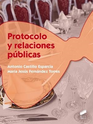 PROTOCOLO Y RELACIONES PÚBLICAS | 9788490771822 | CASTILLO ESPARCIA, ANTONIO/FERNÁNDEZ TORRES, MARÍA JESÚS | Galatea Llibres | Llibreria online de Reus, Tarragona | Comprar llibres en català i castellà online
