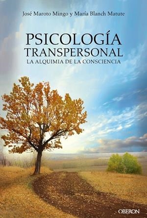 PSICOLOGÍA TRANSPERSONAL. LA ALQUIMIA DE LA CONSCIENCIA | 9788441539167 | MAROTO MINGO, JOSÉ/BLANCH MATUTE, MARÍA AGUSTINA | Galatea Llibres | Librería online de Reus, Tarragona | Comprar libros en catalán y castellano online
