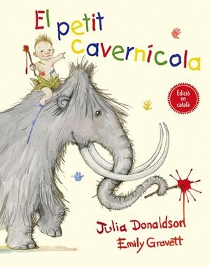 EL PETIT CAVERNÍCOLA | 9788491450153 | DONALDSON, JULIA | Galatea Llibres | Librería online de Reus, Tarragona | Comprar libros en catalán y castellano online
