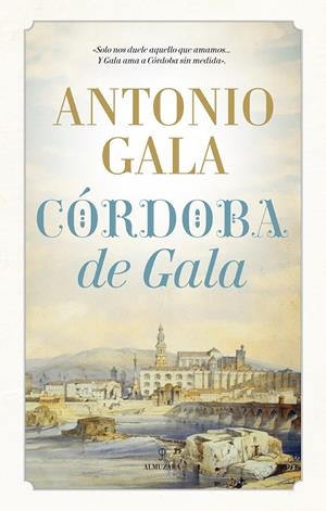 CÓRDOBA DE GALA | 9788416392940 | GALA, ANTONIO | Galatea Llibres | Llibreria online de Reus, Tarragona | Comprar llibres en català i castellà online