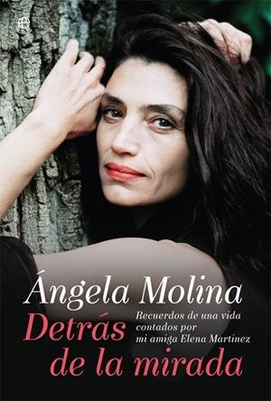 ÁNGELA MOLINA. DETRÁS DE LA MIRADA | 9788491640554 | MOLINA, ÁNGELA/MARTÍNEZ, ELENA | Galatea Llibres | Librería online de Reus, Tarragona | Comprar libros en catalán y castellano online