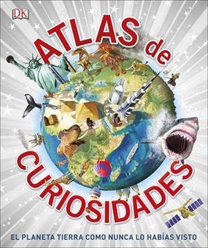 ATLAS DE CURIOSIDADES. EL PLANETA TIERRA COMO NUNCA LO HABÍAS VISTO | 9780241290019 | VARIOS AUTORES | Galatea Llibres | Librería online de Reus, Tarragona | Comprar libros en catalán y castellano online