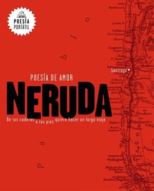 POESÍA DE AMOR. DE TUS CADERAS A TUS PIES QUIERO HACER UN LARGO VIAJE | 9788439733164 | NERUDA, PABLO | Galatea Llibres | Librería online de Reus, Tarragona | Comprar libros en catalán y castellano online