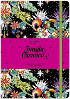 JUNGLA CÓSMICA. CUADERNO CON LÁMINAS PARA COLOREAR | 9788401019692 | ESTRADA, CATALINA | Galatea Llibres | Llibreria online de Reus, Tarragona | Comprar llibres en català i castellà online