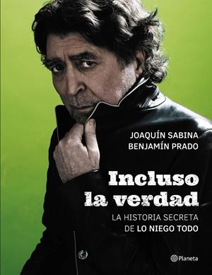 INCLUSO LA VERDAD. LA HISTORIA SECRETA DE LO NIEGO TODO | 9788408172468 | SABINA, JOAQUÍN/PRADO, BENJAMÍN | Galatea Llibres | Librería online de Reus, Tarragona | Comprar libros en catalán y castellano online