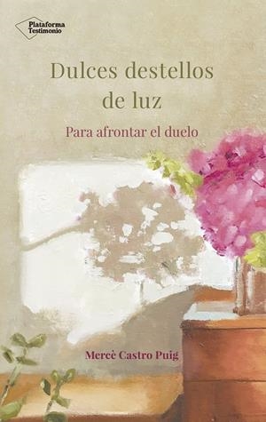 DULCES DESTELLOS DE LUZ PARA AFRONTAR EL DUELO | 9788417002718 | CASTRO PUIG, MERCÈ | Galatea Llibres | Librería online de Reus, Tarragona | Comprar libros en catalán y castellano online