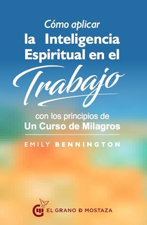 CÓMO APLICAR L AINTELIGENCIA ESPIRITUAL EN EL TRABAJO | 9788494679865 | BENNINGTON, EMILY | Galatea Llibres | Librería online de Reus, Tarragona | Comprar libros en catalán y castellano online