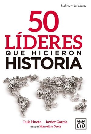 50 LÍDERES QUE HICIERON HISTORIA | 9788416894789 | HUETE GÓMEZ, LUIS | Galatea Llibres | Llibreria online de Reus, Tarragona | Comprar llibres en català i castellà online