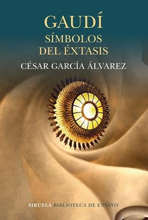GAUDÍ. SÍMBOLOS DEL ÉXTASIS | 9788416964543 | GARCÍA ÁLVAREZ, CÉSAR | Galatea Llibres | Librería online de Reus, Tarragona | Comprar libros en catalán y castellano online