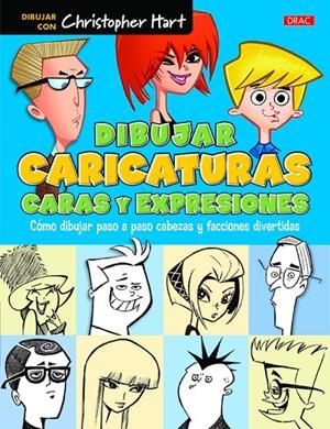 DIBUJAR CARICATURAS. CARAS Y EXPRESIONES | 9788498745658 | HART, CHRISTOPHER | Galatea Llibres | Llibreria online de Reus, Tarragona | Comprar llibres en català i castellà online