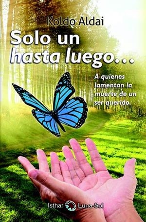 SOLO UN HASTA LUEGO... | 9788494707834 | ALDAI, KOLDO | Galatea Llibres | Librería online de Reus, Tarragona | Comprar libros en catalán y castellano online