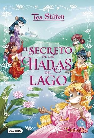 EL SECRETO DE LAS HADAS DEL LAGO. TEA STILTON | 9788408174974 | Galatea Llibres | Librería online de Reus, Tarragona | Comprar libros en catalán y castellano online