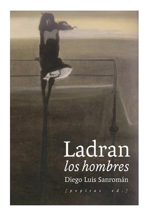 LADRAN LOS HOMBRES | 9788415862895 | SANROMÁN, DIEGO LUIS | Galatea Llibres | Llibreria online de Reus, Tarragona | Comprar llibres en català i castellà online