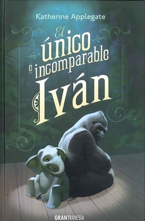 EL ÚNICO E INCOMPARABLE IVAN | 9788494258237 | APPLEGATE, KATHERINE | Galatea Llibres | Llibreria online de Reus, Tarragona | Comprar llibres en català i castellà online