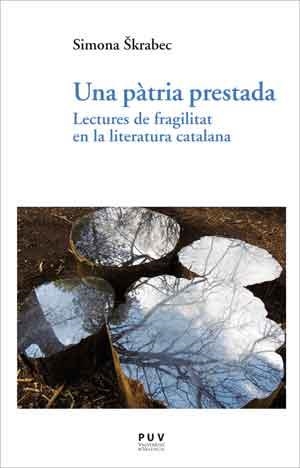 UNA PATRIA PRESTADA LESTURES DE FRAGILITAT EN LA LITERATURA CATALANA | 9788491340713 | SKRABEC, SIMONA | Galatea Llibres | Llibreria online de Reus, Tarragona | Comprar llibres en català i castellà online