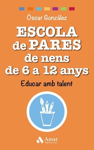 ESCOLA DE PARES DE NENS DE 6 A 12 ANYS | 9788497359542 | GONZÁLEZ VÁZQUEZ, ÓSCAR | Galatea Llibres | Librería online de Reus, Tarragona | Comprar libros en catalán y castellano online