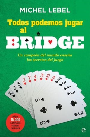 TODOS PODEMOS JUGAR AL BRIDGE | 9788491640646 | LEBEL, MICHEL | Galatea Llibres | Llibreria online de Reus, Tarragona | Comprar llibres en català i castellà online