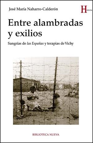 ENTRE ALAMBRADAS Y EXILIOS | 9788416938476 | NAHARRO-CALDERON, JOSE MARIA | Galatea Llibres | Librería online de Reus, Tarragona | Comprar libros en catalán y castellano online