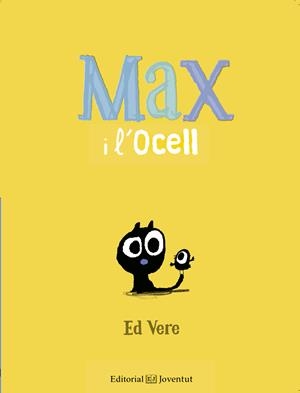 MAX I L'OCELL | 9788426144164 | VERE, ED | Galatea Llibres | Llibreria online de Reus, Tarragona | Comprar llibres en català i castellà online