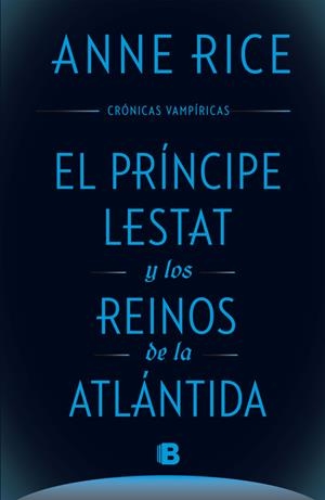 EL PRÍNCIPE LESTAT Y LOS REINOS DE LA ATLÁNTIDA. CRONICAS VAMPIRICAS 12 | 9788466661652 | RICE, ANNE | Galatea Llibres | Llibreria online de Reus, Tarragona | Comprar llibres en català i castellà online