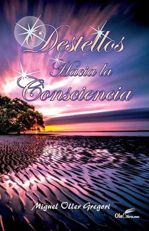 DESTELLOS HACIA LA CONCIENCIA | 9788417003388 | OLLER GREGORI, MIGUEL | Galatea Llibres | Llibreria online de Reus, Tarragona | Comprar llibres en català i castellà online