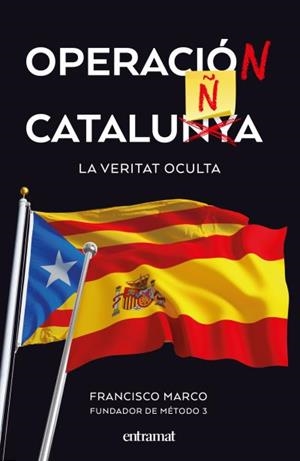 OPERACIÓ CATALUNYA. LA VERITAT OCULTA | 9788492920174 | MARCO, FRANCISCO | Galatea Llibres | Llibreria online de Reus, Tarragona | Comprar llibres en català i castellà online