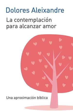 LA CONTEMPLACIÓN PARA ALCANZAR EL AMOR | 9788429326277 | ALEIXANDRE, DOLORES | Galatea Llibres | Llibreria online de Reus, Tarragona | Comprar llibres en català i castellà online