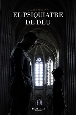 EL PSIQUIATRE DE DÉU | 9788494691973 | ALEMANY, AMADEU | Galatea Llibres | Llibreria online de Reus, Tarragona | Comprar llibres en català i castellà online