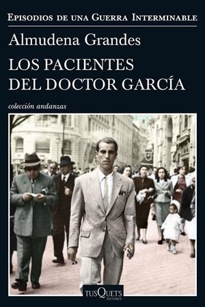 LOS PACIENTES DEL DOCTOR GARCÍA (EPISODIOS DE UNA GUERRA INTERMINABLE, 4) | 9788490664322 | GRANDES, ALMUDENA | Galatea Llibres | Llibreria online de Reus, Tarragona | Comprar llibres en català i castellà online