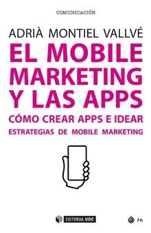 EL MOBILE MARKETING Y LAS APPS | 9788491167648 | MONTIEL, ADRIÀ | Galatea Llibres | Librería online de Reus, Tarragona | Comprar libros en catalán y castellano online