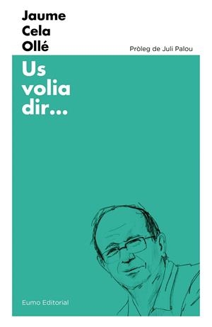 US VOLIA DIR... | 9788497666053 | CELA OLLÉ, JAUME | Galatea Llibres | Librería online de Reus, Tarragona | Comprar libros en catalán y castellano online