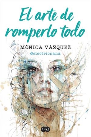EL ARTE DE ROMPERLO TODO | 9788491291657 | VÁZQUEZ, MONICA (@ELECTRICNANA) | Galatea Llibres | Librería online de Reus, Tarragona | Comprar libros en catalán y castellano online