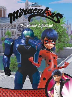 UNA QÜESTIÓ DE JUSTÍCIA! MIRACULOUS PRODIGIOSA LADYBUG | 9788448849016 | Galatea Llibres | Librería online de Reus, Tarragona | Comprar libros en catalán y castellano online