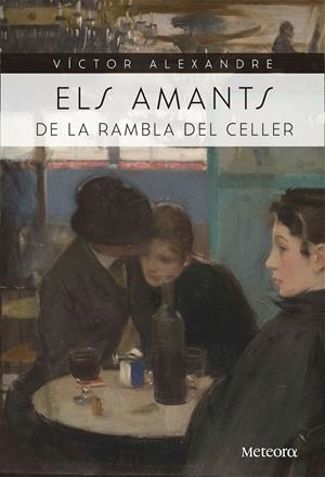 ELS AMANTS DE LA RAMBLA DEL CELLER | 9788494698224 | ALEXANDRE, VICTOR | Galatea Llibres | Llibreria online de Reus, Tarragona | Comprar llibres en català i castellà online