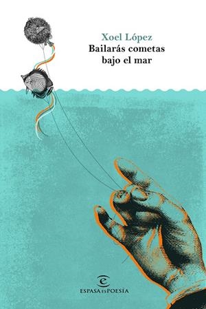 BAILARÁS COMETAS BAJO EL MAR | 9788467050509 | LÓPEZ, XOEL | Galatea Llibres | Llibreria online de Reus, Tarragona | Comprar llibres en català i castellà online