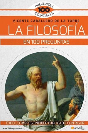 LA FILOSOFÍA EN 100 PREGUNTAS | 9788499678771 | CABALLERO DE LA TORRE, VICENTE | Galatea Llibres | Llibreria online de Reus, Tarragona | Comprar llibres en català i castellà online