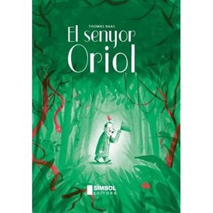 EL SENYOR ORIOL | 9788415315391 | BAAS, THOMAS | Galatea Llibres | Llibreria online de Reus, Tarragona | Comprar llibres en català i castellà online