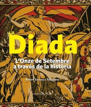 LA DIADA. L'ONZE DE SETEMBRE A TRAVÉS DE LA HISTÒRIA (BUTXACA) | 9788416587605 | SURROCA I TALLAFERRO, ROBERT | Galatea Llibres | Llibreria online de Reus, Tarragona | Comprar llibres en català i castellà online