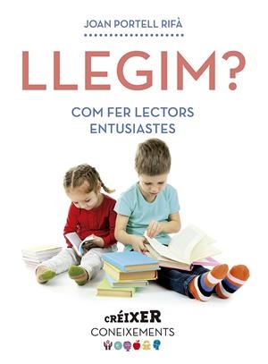 LLEGIM? COM FER LECTORS ENTUSIASTES | 9788498839265 | PORTELL RIFA, JOAN | Galatea Llibres | Llibreria online de Reus, Tarragona | Comprar llibres en català i castellà online