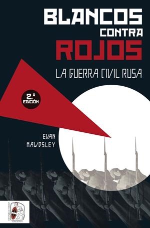 BLANCOS CONTRA ROJOS. LA GUERRA CIVIL RUSA | 9788494627507 | MAWDSLEY, EVAN | Galatea Llibres | Librería online de Reus, Tarragona | Comprar libros en catalán y castellano online