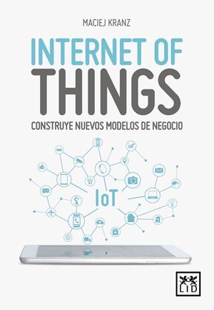INTERNET OF THINGS | 9788416894888 | KRANZ, MACIEJ | Galatea Llibres | Librería online de Reus, Tarragona | Comprar libros en catalán y castellano online