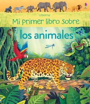 MI PRIMER LIBRO SOBRE LOS ANIMALES | 9781474934619 | JAMES, ALICE | Galatea Llibres | Llibreria online de Reus, Tarragona | Comprar llibres en català i castellà online